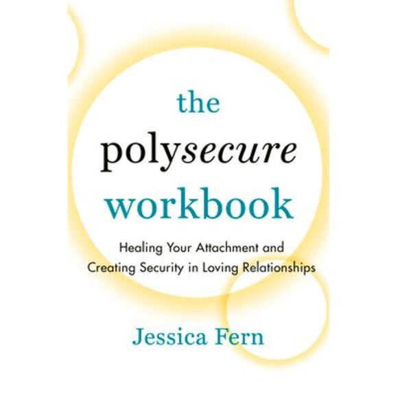 The Polysecure Workbook: Healing Your Attachment and Creating Security in Loving - Picture 1 of 1